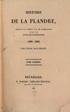 Histoire de la Flandre : depuis le Comte Gui de Dampierre jusqu'aux Ducs de Bourgogne ; 1280 - 1383, 1