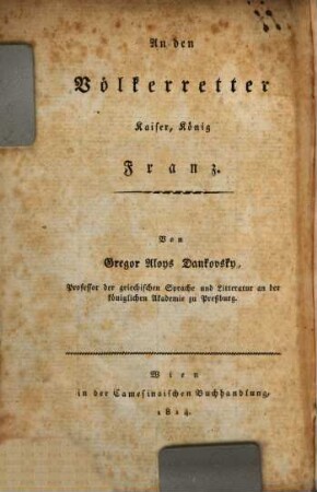 A diadalmas Királyunkhoz : An den Völkerretter K. K. Franz