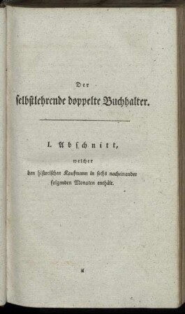 I. Abschnitt, welcher den historischen Kaufmann in sechs nacheinander folgenden Monaten enthält