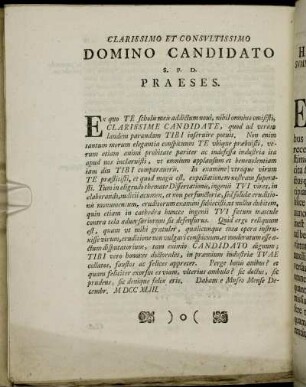 Clarissimo Et Consultissimo Domino Candidato S. P. D. Praeses.