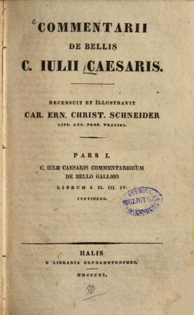 Commentarii de bellis C. Iulii Caesaris. 1, Commentariorum de bello Gallico librum I. II. III. IV. continens