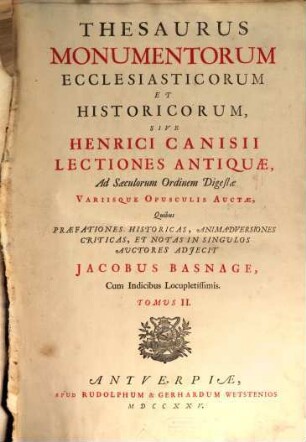 Thesaurus monumentorum ecclesiasticorum et historicorum, sive Henrici Canisii lectiones antiquae, 2,1