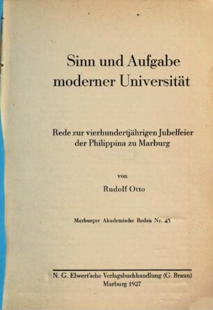 Sinn und Aufgabe moderner Universität : Rede zur vierhundertjährigen Jubelfeier der Philippina zu Marburg