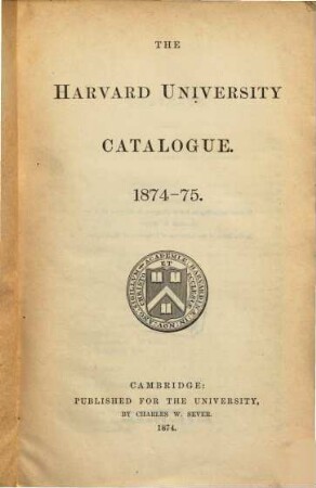 The Harvard University catalogue, 1874/75