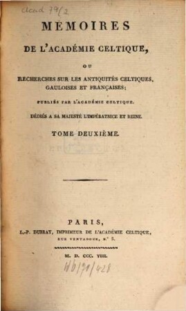 Mémoires de l'Académie Celtique, ou mémoires d'antiquités celtiques, gauloises et françaises. 2. 1808