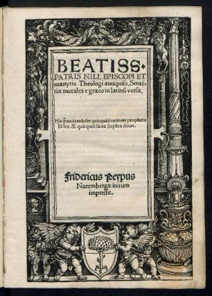 BEATISS.|| PATRIS NILI, EPISCOPI ET || martyris Theologi antiquiss, Sentẽ=||tiae morales e graeco in latinũ versae,|| ... ||(EX SANCTISS, PATRISS IOANNIS || DAMASCENI SERMONIBVS,||)[Übers.v.(Bilibaldus Pirckheymer ... ||)]