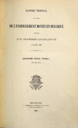 Rapport triennal sur l'état de l'enseignement moyen en Belgique : présenté aux chambres législatives. 14. 1891/93 (1896)