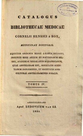 Catalogus Bibliothecae Medicae Cornelii Henrici à Roy, Medicinae Doctoris ..., Tomus IV.. Scriptores De Chirurgia