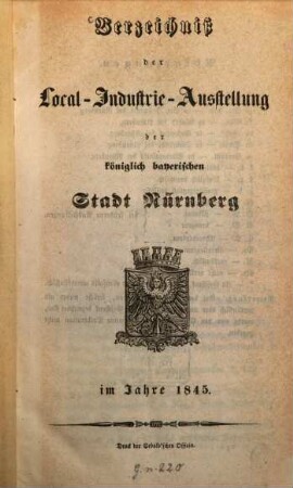 Verzeichniss der Local-Industrie-Ausstellung der königlich bayerischen Stadt Nürnberg im Jahre 1845