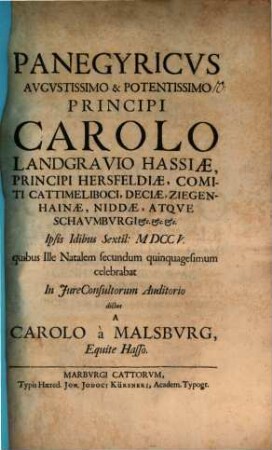 Panegyricus, Augustissimo Principi Carolo, Landgravio Hassiae ... ipsis Idibus Sextil. 1705, quibus Ille natalem LII. celebrabat ... dictus