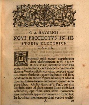Christiani Avgvsti Havsenii Prof. Mathes. Ord. In Academ. Lipsiensi, Novi Profectvs In Historia Electricitatis : Post Obitvm Avctoris, Praematvro Fato Nvper Exstincti, Ex Msto Eivs Editi. Praemissa Est Commentativncvla De Vita Et Scriptis Viri, De Solidiori Doctrina Optime Meriti