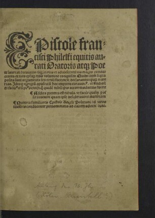 Epistole francisci Philelfi equitis aurati Oratoris atq Poete laureati breuiores elegatiores et adolescentibus magis conducentes : ex toto ep[isto]la[rum] eius volumine conquisite ... Addita preterea est tabula ...