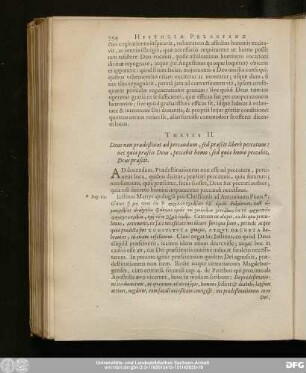 Thesis II. Deus non praedestinat ad peccandum, sed praescit liberè peccatum : nec quia praescit Deus, peccabit homo; sed quia homo peccabit, Deus praescit.