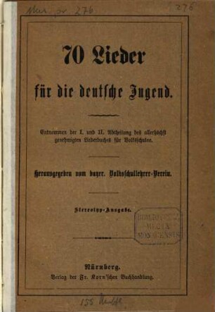 70 Lieder für die deutsche Jugend : entnommen d. 1. u. 2. Abtheilg d. allerh. genehmigten Liederbuches für Volksschulen