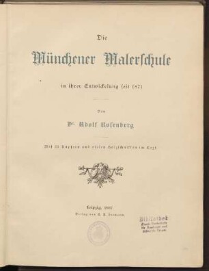 Die Münchener Malerschule in ihrer Entwickelung seit 1871 : mit 23 Kupfern und vielen Holzschnitten im Text
