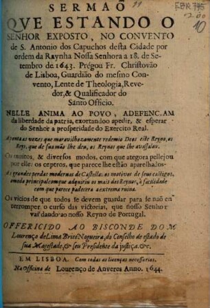 Sermaõ que estando o senhor exposto, no convento de S. Antonio dos Capuchos desta Cidade por ordem da Raynha Nossa Senhora a 18. de Setembro de 1643