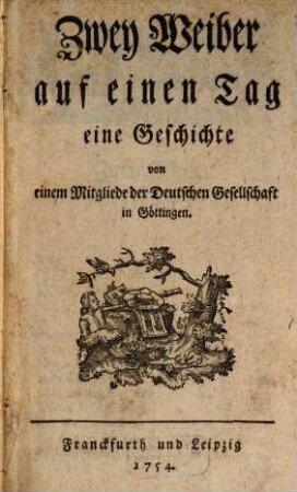 Zwey Weiber auf einen Tag : eine Geschichte