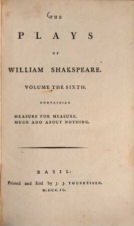 The Plays of William Shakespeare : with the corrections and illustrations of various commentators, to which are added notes, Vol. 6. Measure for Measure. Much Ado about Nothing