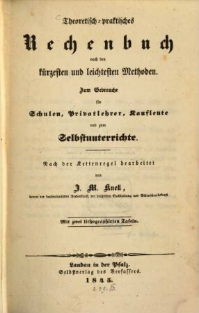 Theoretisch-praktisches Rechenbuch nach den kürzesten und leichtesten Methoden
