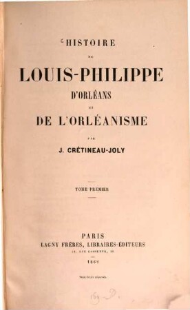 Histoire de Louis-Philippe d'Orléans et de l'Orléanisme. 1