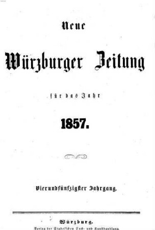 Neue Würzburger Zeitung : Würzburger Abend-Zeitung ; Würzburger Anzeiger und Handelsblatt. 1857 = Jg. 54