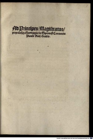 Ad principes, magistratus populosque Germanie in Spirensi Conventu Pauli Ricii oratio