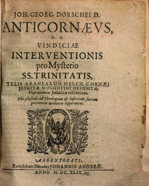 Anticornaeus h. e. vindiciae interventionis pro mysterio S. Trinitatis telis aranearum Melch. Cornaci Jes. Mogunt. oppositae