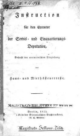 Instruction für den Executor der Servis- und Einquartierungs-Deputation, Behufs der executivischen Einziehung der Haus- und Miethsteuerreste