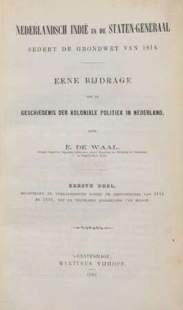 Deel 1: Bevattende de vergaderingen onder de grondvetten van 1814 en 1815, tot de feitelijke afscheiding van Belgie