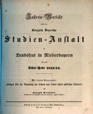 Jahres-Bericht über die Kgl. Studien-Anstalt Landshut : für das Schul-Jahr .... 1853/54 (1854)