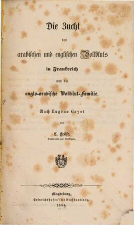 Die Zucht des arabischen u. englischen Vollbluts in Frankreich u. die anglo-arabische Vollblut-Familie : Nach Eugène Gayot von C. Gräfe