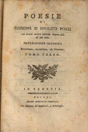 Poesie di Giuseppe d'Ippolito Pozzi : Con alcune Notizie storiche intorno alla di lui vita, 3. (1790). - 168 S.