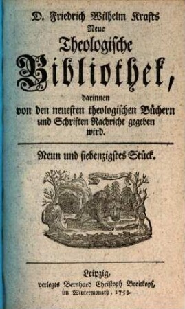 Friedrich Wilhelm Krafts neue theologische Bibliothek, darinnen von den neuesten theologischen Büchern und Schriften Nachricht gegeben wird, 79. 1753