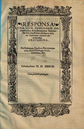 Responsa Vna Cvm Eorvndem Declarationibus & moderaminibus Sacrosanctae sedis Apostolicae, ad aliquot inclytae Germanicae nationis aduersus illam Gravamina
