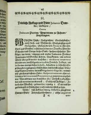 H. Peinliche Anklage und Bitte/ Johannis Deneken/ Anklägers/ Contra Jodocum Protten/ Amptmann zu Achum/ Angeklagten.
