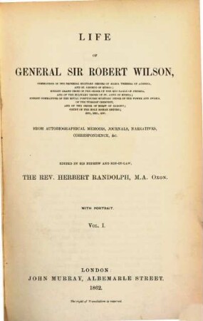 Life of General Sir Robert Wilson from autobiographical memoirs, journals narratives, correspondence, etc. edited. With portrait. 1