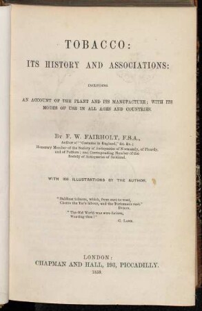 Tobacco : its history and associations: including an account of the plant and its manufacture; with its modes of use in all ages and countries : With 100 illustrations by the author
