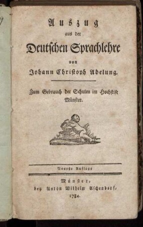 Auszug aus der Deutschen Sprachlehre : Zum Gebrauch der Schulen im Hochstift Münster