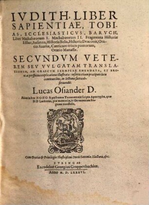 Iudith, liber Sapientiae, Tobias, Ecclesiasticus, Baruch, liber Machabaeorum I et II, fragmenta historiae Esther, Susanna, historia Belis, historia Draconis, oratio Azariae, Canticum trium puerorum, oratio Manassae ...