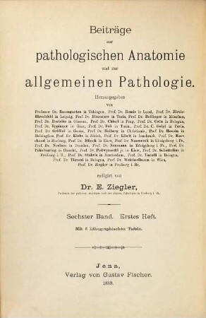 Beiträge zur pathologischen Anatomie und zur allgemeinen Pathologie. 6, 6. 1889