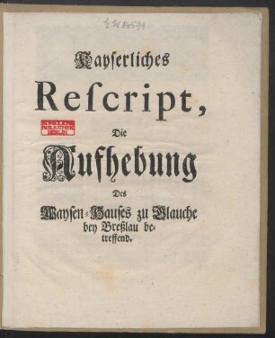 Cayserliches Rescript, Die Aufhebung Des Waysen-Hauses zu Glauche bey Breßlau betreffend