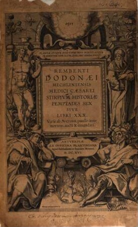 Remberti Dodonæi Mechliniensis Medici Cæsarei Stirpivm Historiæ Pemptades Sex Sive Libri XXX : Varie ab Avctore paullo ante mortem, aucti & emendati
