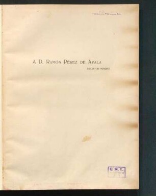 [Dedicatoria] A D. Ramon Pérez de Ayala : Escritor insigne