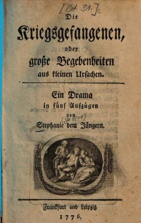 Die Kriegsgefangenen, oder große Begebenheiten aus kleinen Ursachen : Ein Drama in fünf Aufzügen