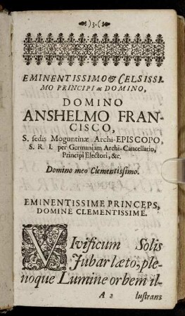 Eminentissimo & Celsissimo Principi ac Domino, Domino Anshelmo Francisco S. sedis Moguntinæ Archi-Episcopo [...]