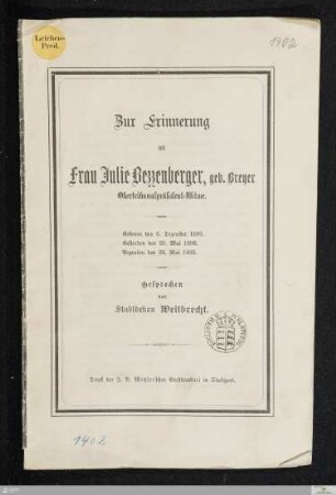 Zur Erinnerung an Frau Julie Bezzenberger, geb. Breyer Obertribunalpräsident-Witwe : Geboren den 5. Dezember 1809. Gestorben den 20. Mai 1893. Begraben den 23. Mai 1893