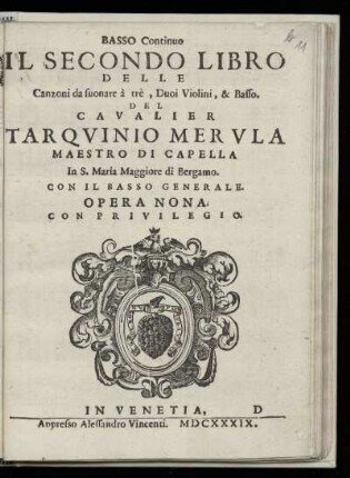 Tarquinio Merula: Il secondo libro delle canzoni da suonare a tre, duoi violini, & basso. Basso continuo