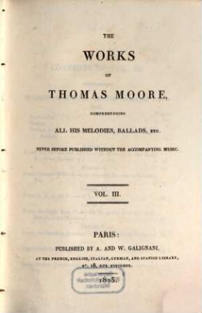The works of Thomas Moore : comprehending all his melodies, ballads etc. ; never before published without the accompanying music, 3