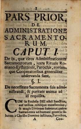 Wilibaldino-Ecclesiastici Curae Animarum Expositi Vade Mecum Rituale Seu Manuale Rituum Ecclesiasticorum : Ad Normam Ritualis Eystettensis Sacramenta administrandi, aliaque Munia Ecclesiastica obeundi, Parochorum Ac Cooperatorum Ruralium Commodiori Usui pro varijs Necessitatis Casibus duobus in Tomulis subministratum, 1 : Cui accedit Series Chronologica LXV. Episcoporum, Eystettensium