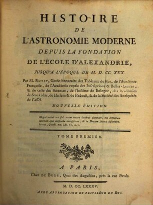 Histoire De L'Astronomie Moderne : Depuis La Fondation De L'École D'Alexandrie, Jusqu'a L'Époque De M.D.CC.XXX.. 1